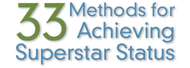 33 Methods for Achieving Superstar Status