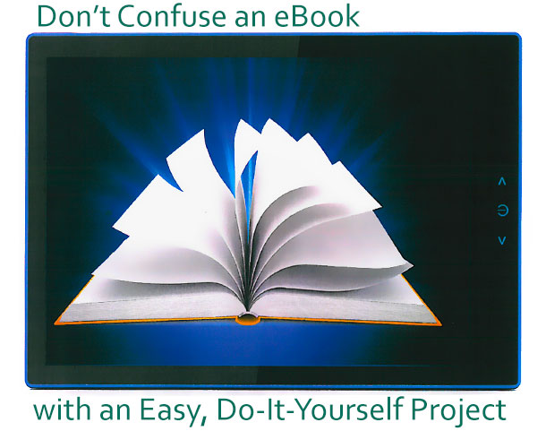 Don't Confuse an eBook with an Easy, Do-It-Yourself Project