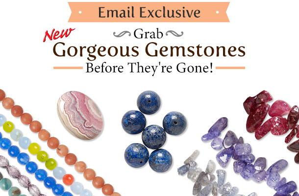 Email Exclusive - New Gemstones