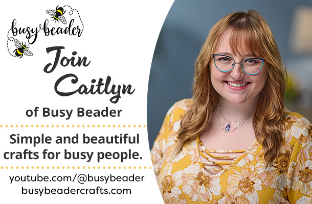 Join Caitlyn of Busy Beader