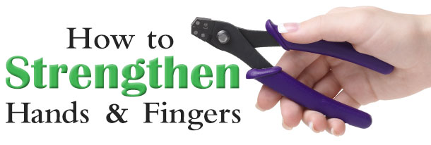 How to Strengthen Hands and Fingers