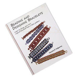 Book, Beading and Designing Bracelets: Learn To Design Your Own Original  Bracelets From A Basic Pattern by Sandra D. Halpenny. Sold individually. -  Fire Mountain Gems and Beads