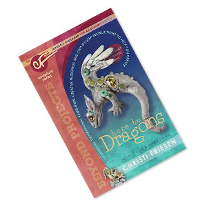 Book, &quot;Here be Dragons: Revised and Expanded Polymer Clay Projects (Beyond Projects)&quot; by Christi Friesen. Sold individually.