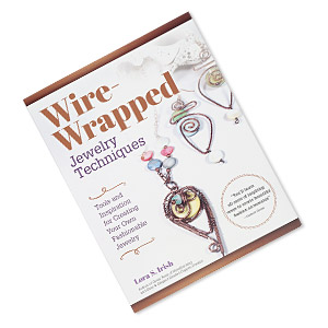 Wire-Wrapped Jewelry Techniques: Tools and Inspiration for Creating Your Own Fashionable Jewelry [Book]